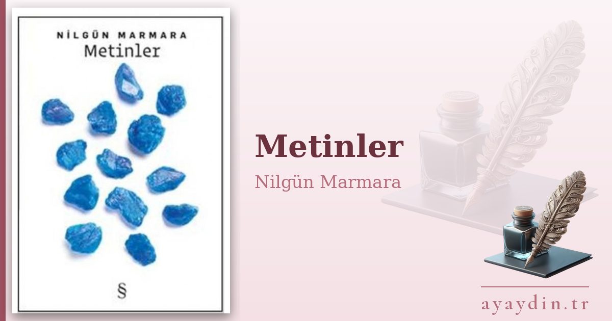 Metinler - Nilgün Marmara kitap alıntıları ve sözleri