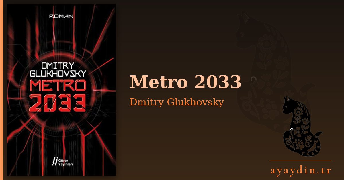 Metro 2033 - Dmitry Glukhovsky kitap alıntıları ve sözleri