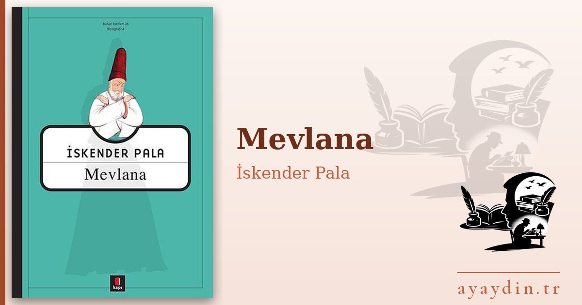 Mevlana - İskender Pala kitap alıntıları ve sözleri