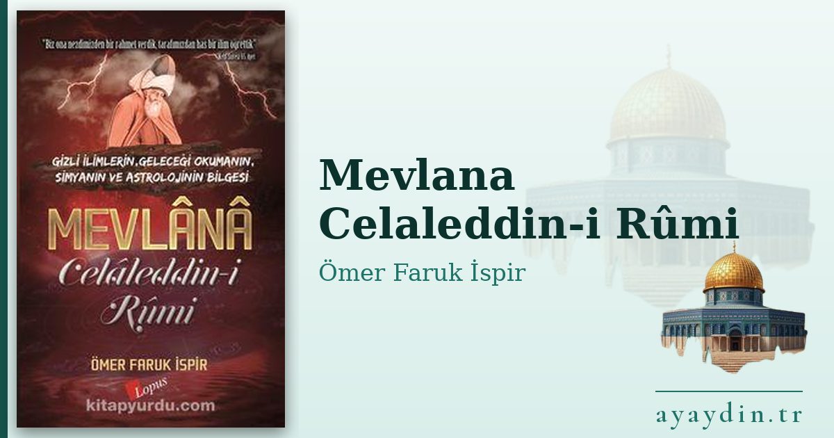 Mevlana Celaleddin-i Rûmi - Ömer Faruk İspir kitap alıntıları ve sözleri