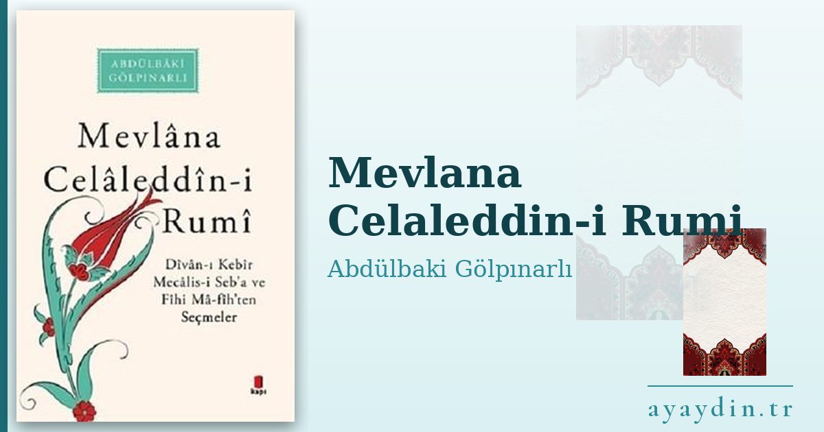 Mevlana Celaleddin-i Rumi - Abdülbaki Gölpınarlı kitap alıntıları ve sözleri
