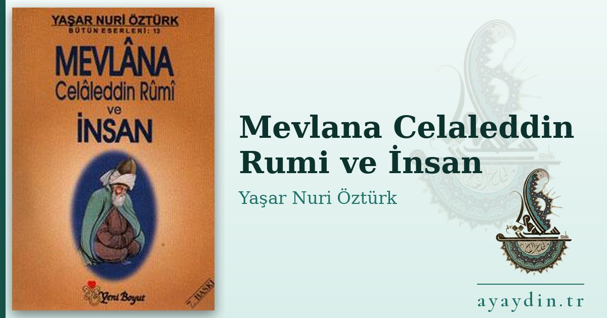 Mevlana Celaleddin Rumi ve İnsan - Yaşar Nuri Öztürk kitap alıntıları ve sözleri