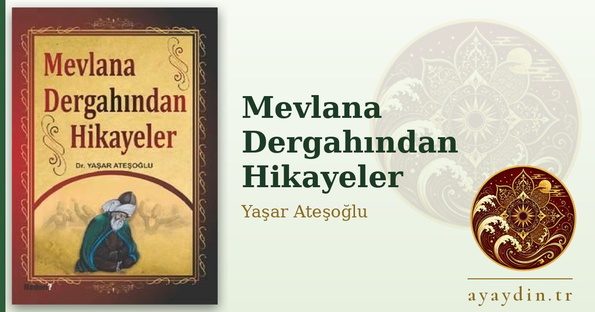 Mevlana Dergahından Hikayeler - Yaşar Ateşoğlu kitap alıntıları ve sözleri