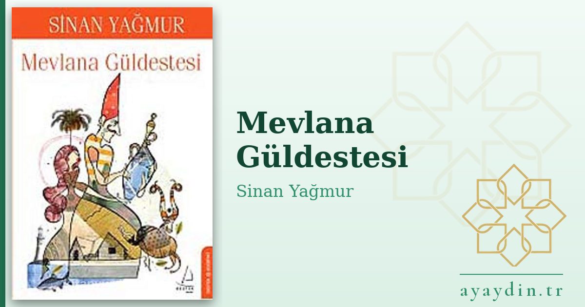 Mevlana Güldestesi - Sinan Yağmur kitap alıntıları ve sözleri