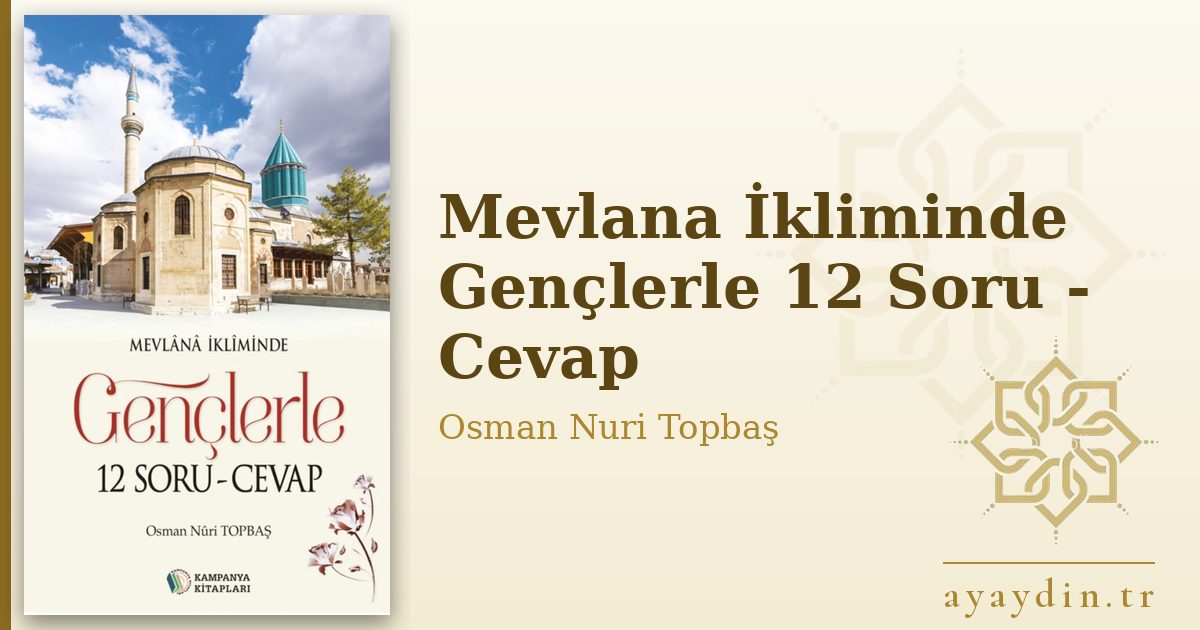 Mevlana İkliminde Gençlerle 12 Soru - Cevap - Osman Nuri Topbaş kitap alıntıları ve sözleri