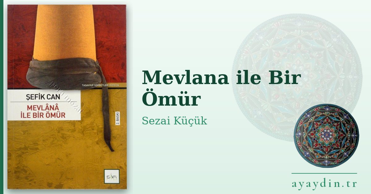 Mevlana ile Bir Ömür - Sezai Küçük kitap alıntıları ve sözleri
