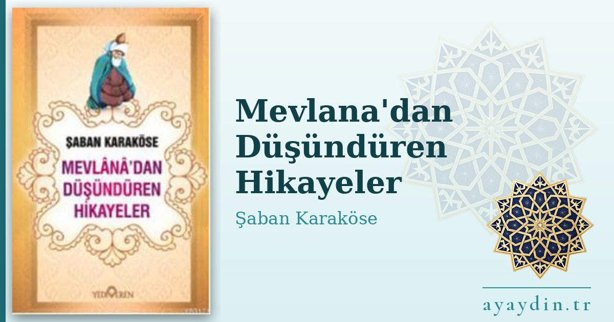 Mevlana'dan Düşündüren Hikayeler - Şaban Karaköse kitap alıntıları ve sözleri