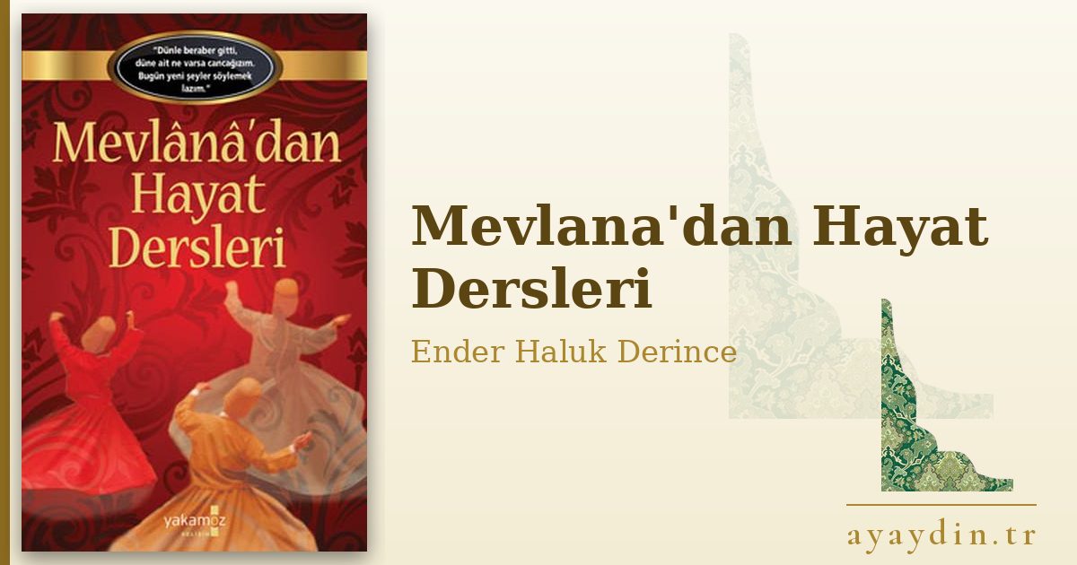 Mevlana'dan Hayat Dersleri - Ender Haluk Derince kitap alıntıları ve sözleri