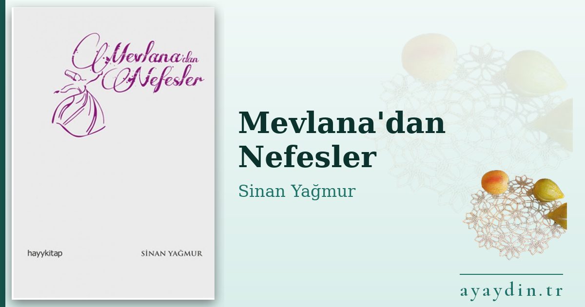 Mevlana'dan Nefesler - Sinan Yağmur kitap alıntıları ve sözleri