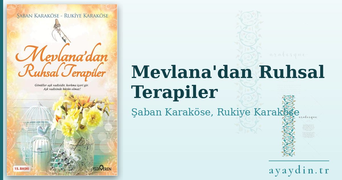 Mevlana'dan Ruhsal Terapiler - Şaban Karaköse, Rukiye Karaköse kitap alıntıları ve sözleri