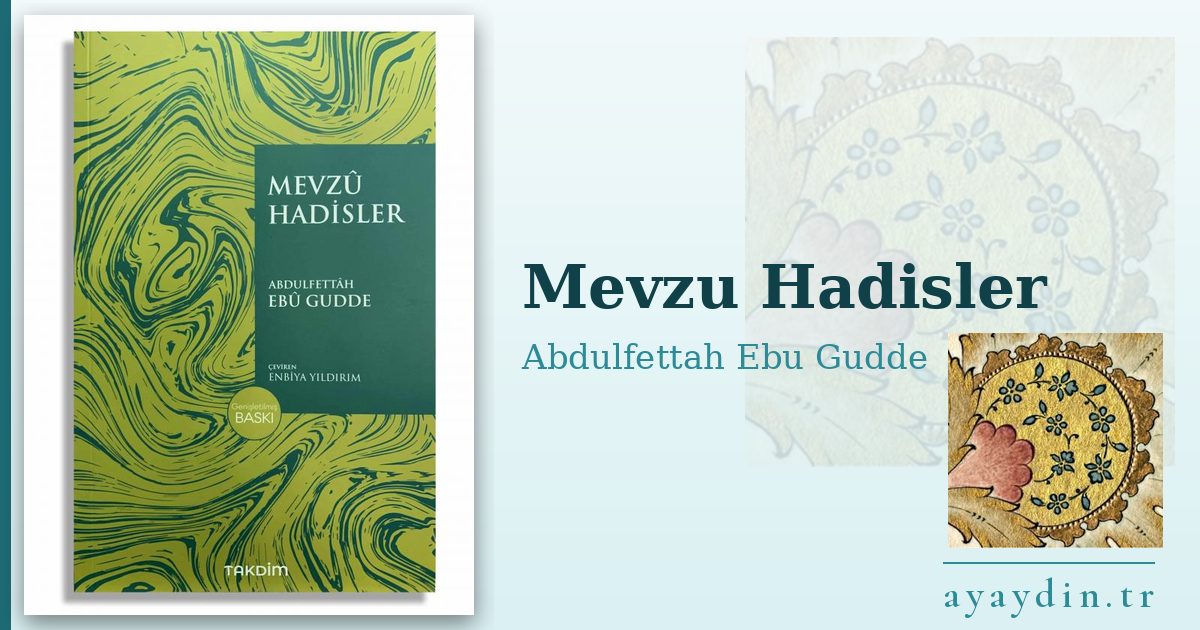 Mevzu Hadisler - Abdulfettah Ebu Gudde kitap alıntıları ve sözleri