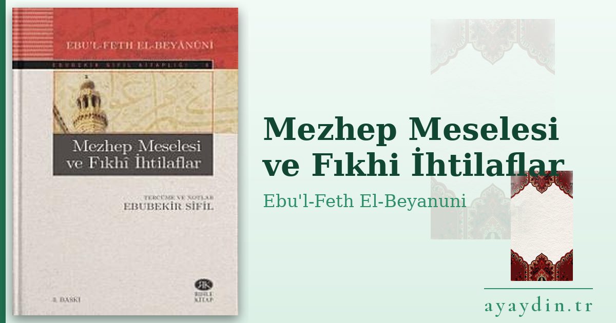 Mezhep Meselesi ve Fıkhi İhtilaflar - Ebu'l-Feth El-Beyanuni kitap alıntıları ve sözleri