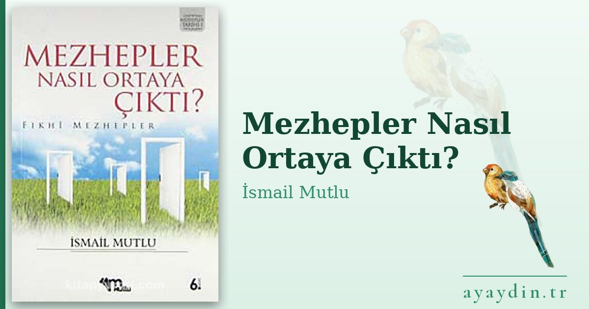 Mezhepler Nasıl Ortaya Çıktı? - İsmail Mutlu kitap alıntıları ve sözleri