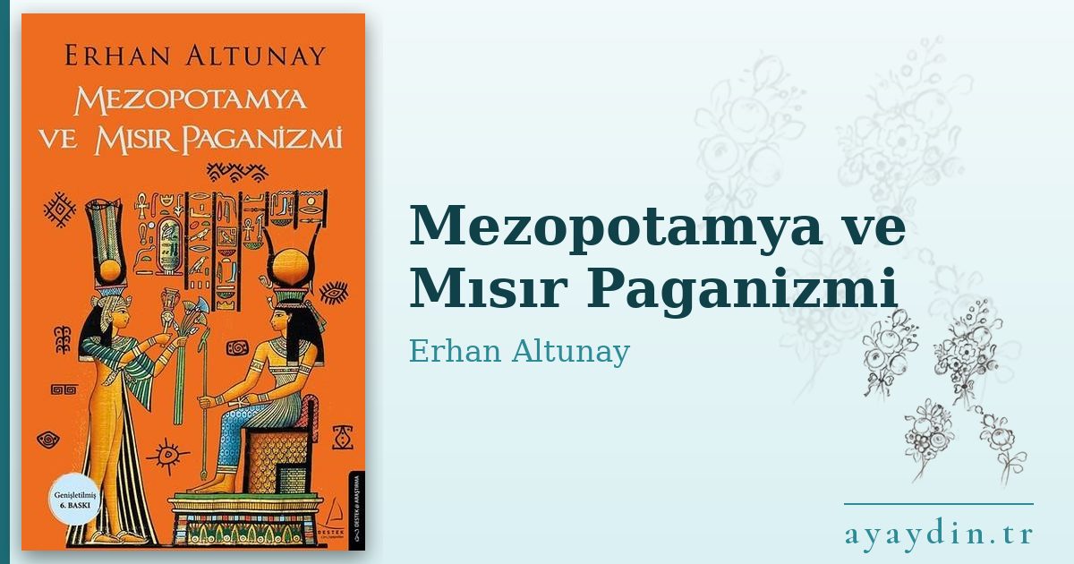 Mezopotamya ve Mısır Paganizmi - Erhan Altunay kitap alıntıları ve sözleri