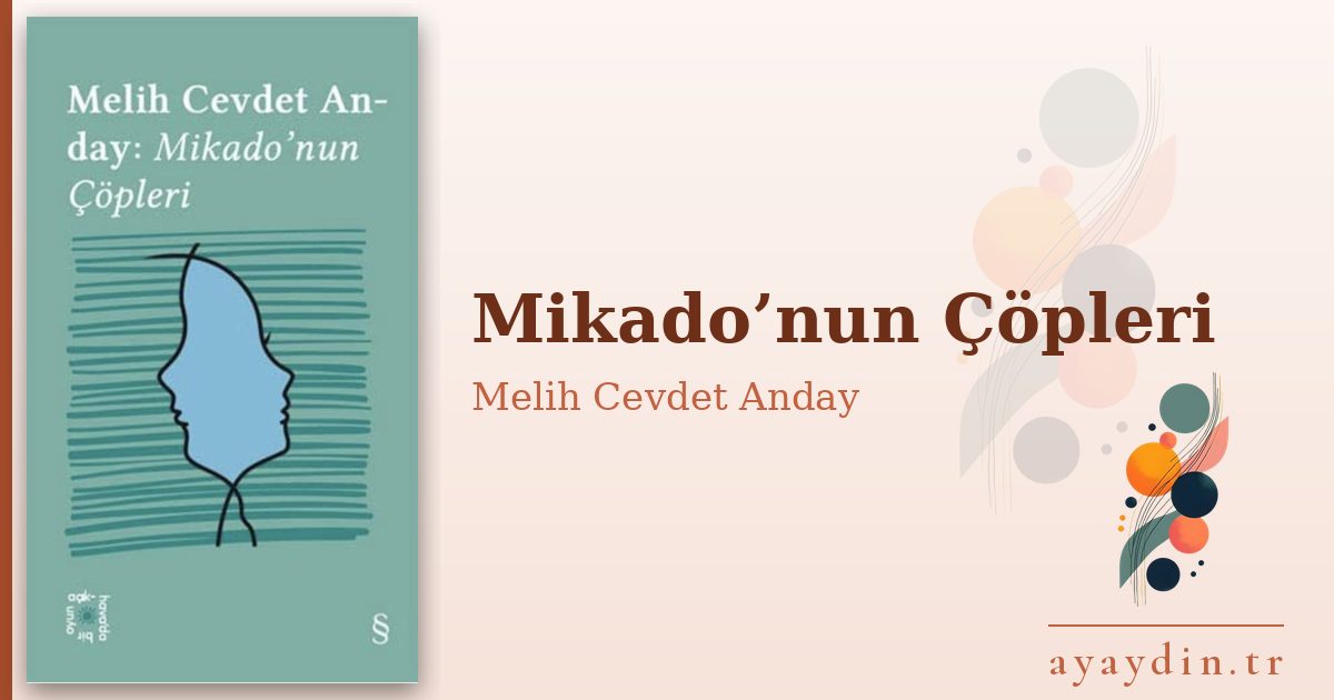 Mikado’nun Çöpleri - Melih Cevdet Anday kitap alıntıları ve sözleri