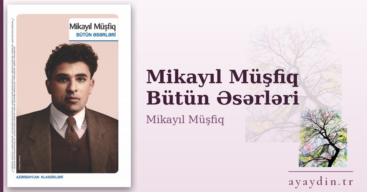 Mikayıl Müşfiq Bütün Əsərləri - Mikayıl Müşfiq kitap alıntıları ve sözleri