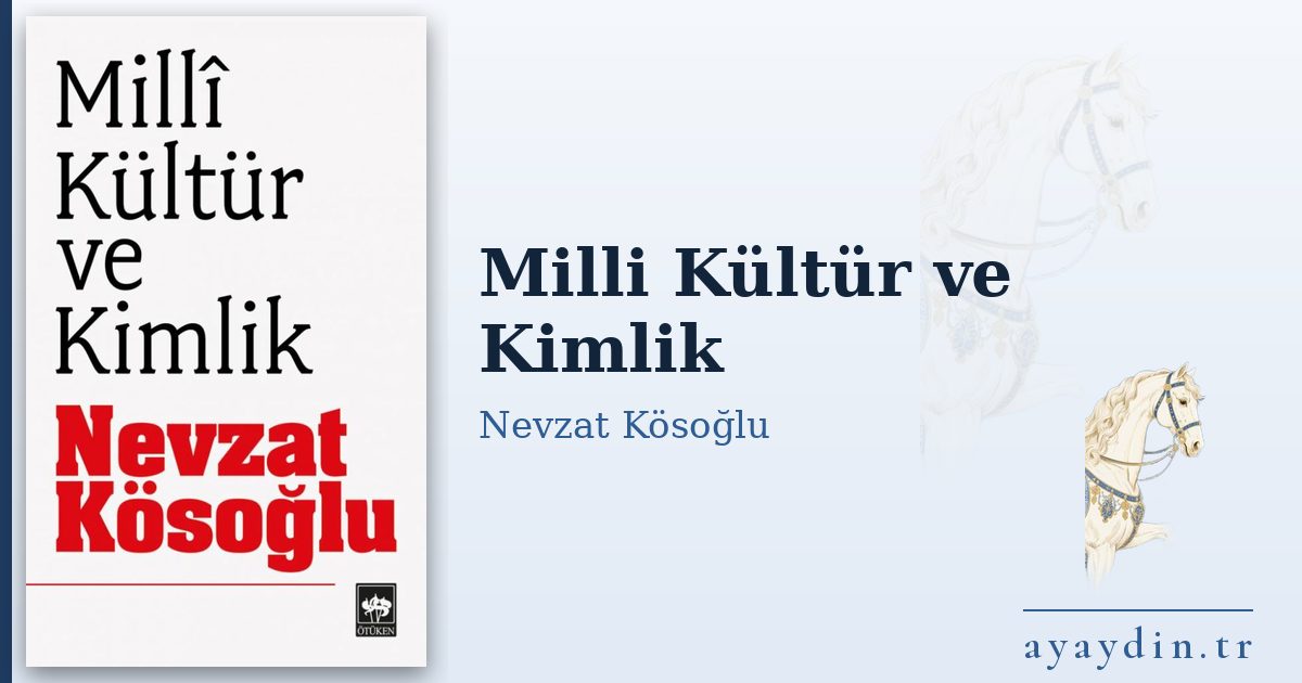 Milli Kültür ve Kimlik - Nevzat Kösoğlu kitap alıntıları ve sözleri