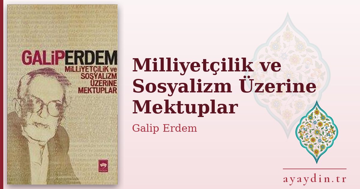 Milliyetçilik ve Sosyalizm Üzerine Mektuplar - Galip Erdem kitap alıntıları ve sözleri