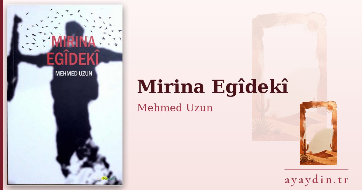 Mirina Egîdekî - Mehmed Uzun kitap alıntıları ve sözleri