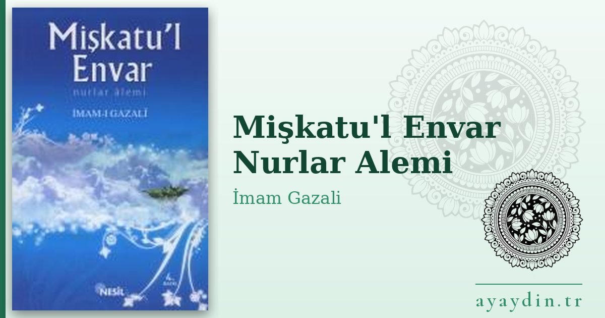 Mişkatu'l Envar Nurlar Alemi - İmam Gazali kitap alıntıları ve sözleri