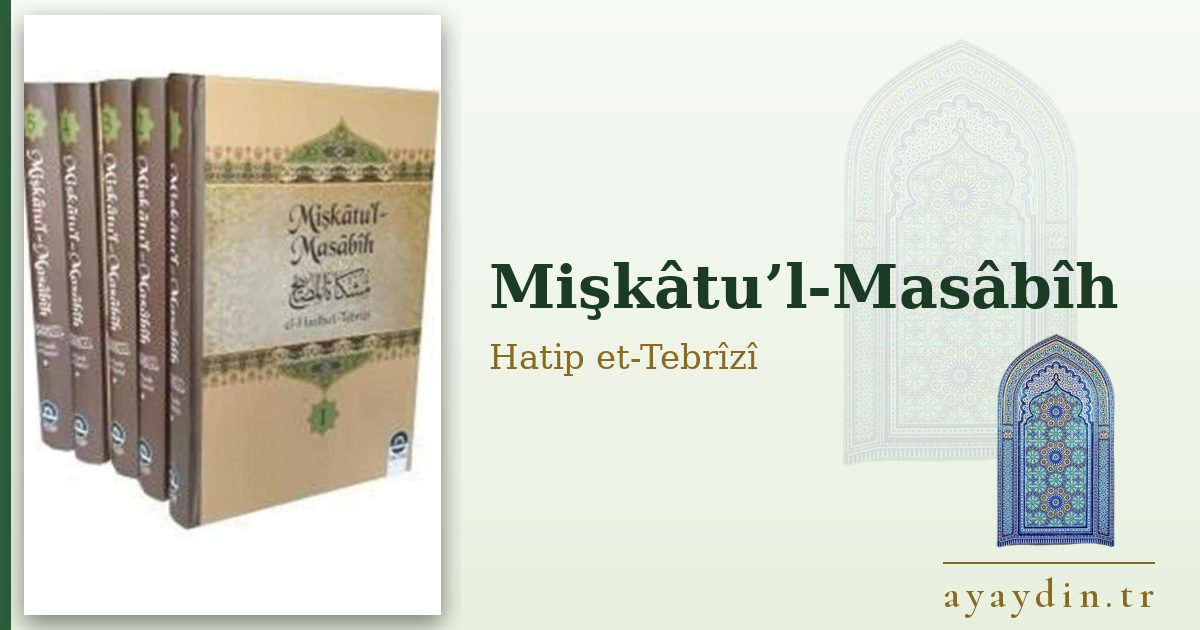 Mişkâtu’l-Masâbîh - Hatip et-Tebrîzî kitap alıntıları ve sözleri