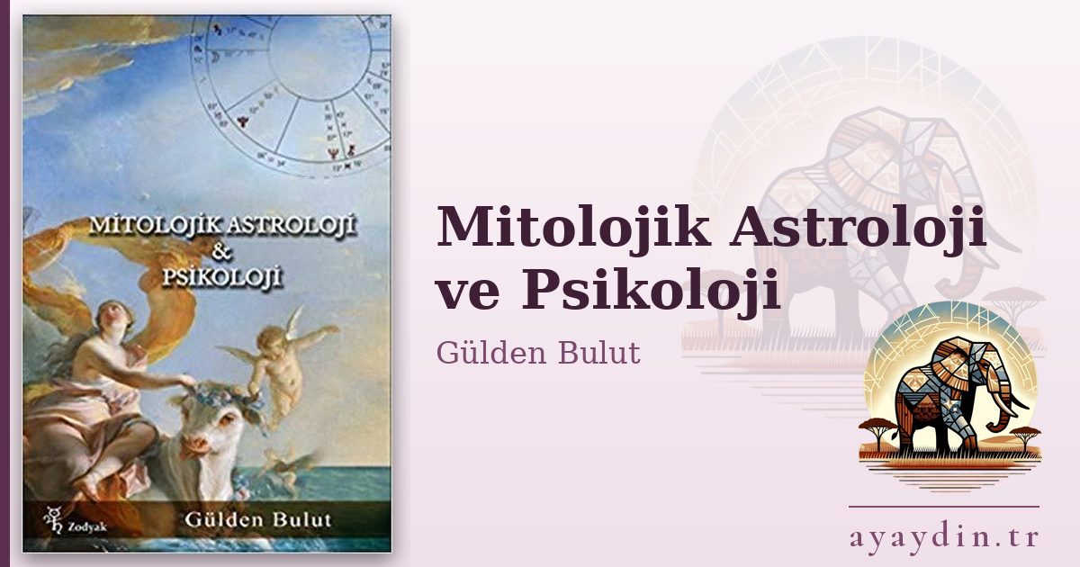 Mitolojik Astroloji ve Psikoloji - Gülden Bulut kitap alıntıları ve sözleri