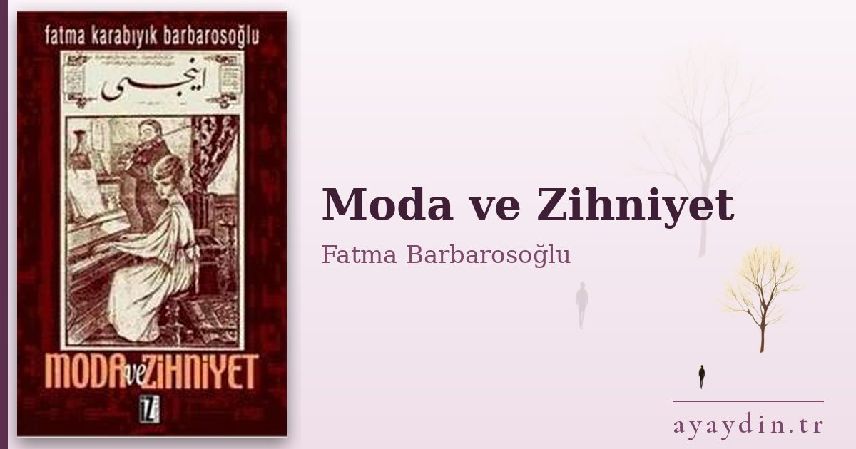 Moda ve Zihniyet - Fatma Barbarosoğlu kitap alıntıları ve sözleri