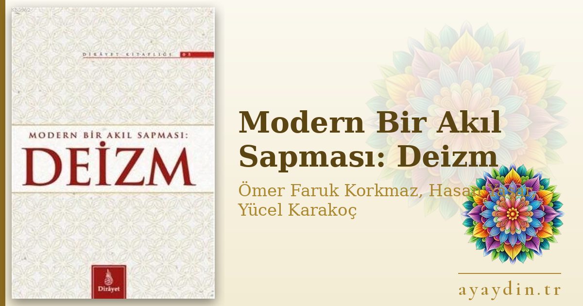Modern Bir Akıl Sapması: Deizm - Ömer Faruk Korkmaz, Hasan Yaşar, Yücel Karakoç kitap alıntıları ve sözleri
