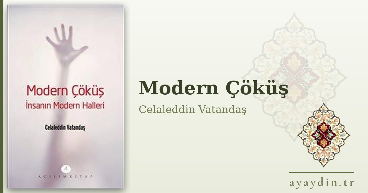 Modern Çöküş - Celaleddin Vatandaş kitap alıntıları ve sözleri