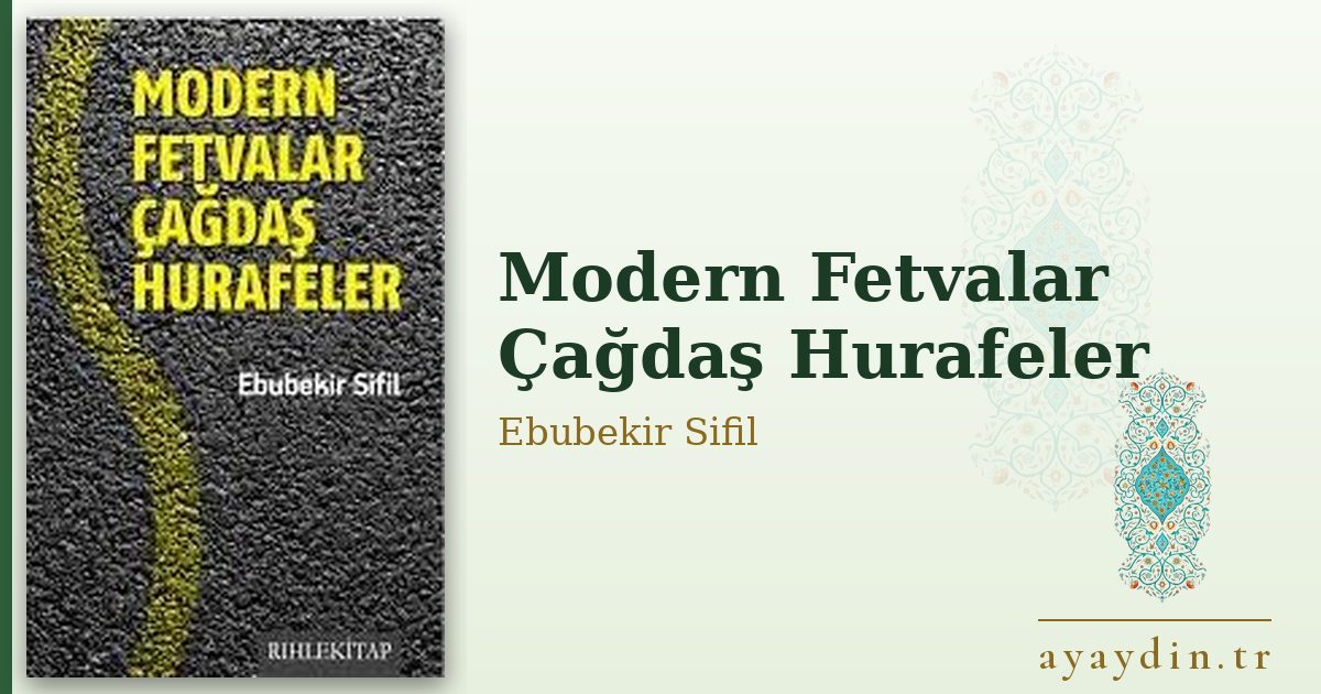 Modern Fetvalar Çağdaş Hurafeler - Ebubekir Sifil kitap alıntıları ve sözleri
