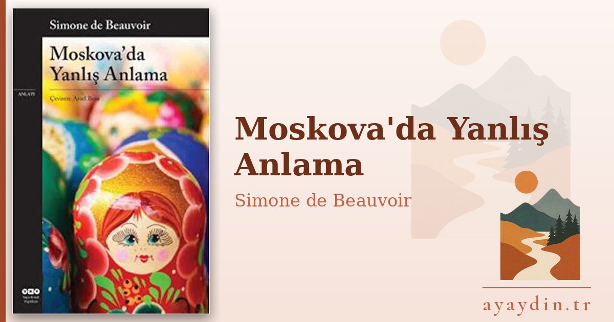 Moskova'da Yanlış Anlama - Simone de Beauvoir kitap alıntıları ve sözleri