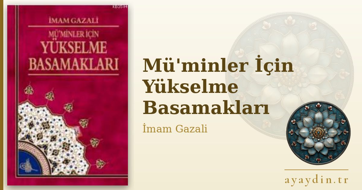 Mü'minler İçin Yükselme Basamakları - İmam Gazali kitap alıntıları ve sözleri