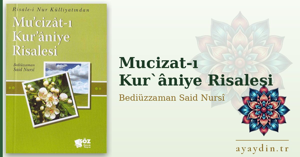 Mucizat-ı Kur`âniye Risalesi - Bediüzzaman Said Nursî kitap alıntıları ve sözleri