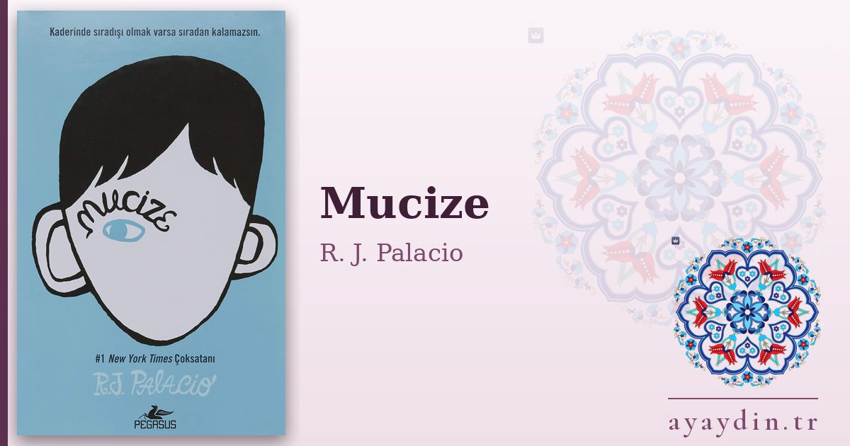 Mucize - R. J. Palacio kitap alıntıları ve sözleri