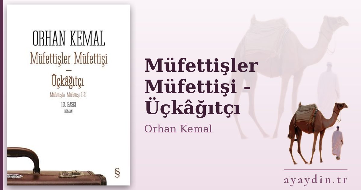 Müfettişler Müfettişi - Üçkâğıtçı - Orhan Kemal kitap alıntıları ve sözleri