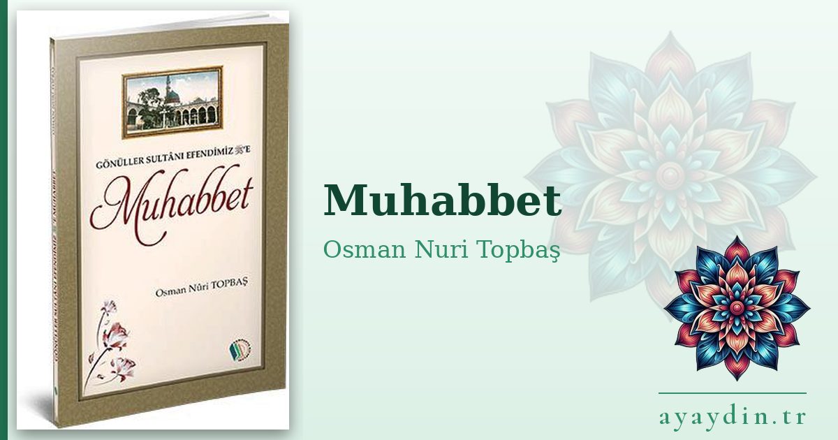 Muhabbet - Osman Nuri Topbaş kitap alıntıları ve sözleri