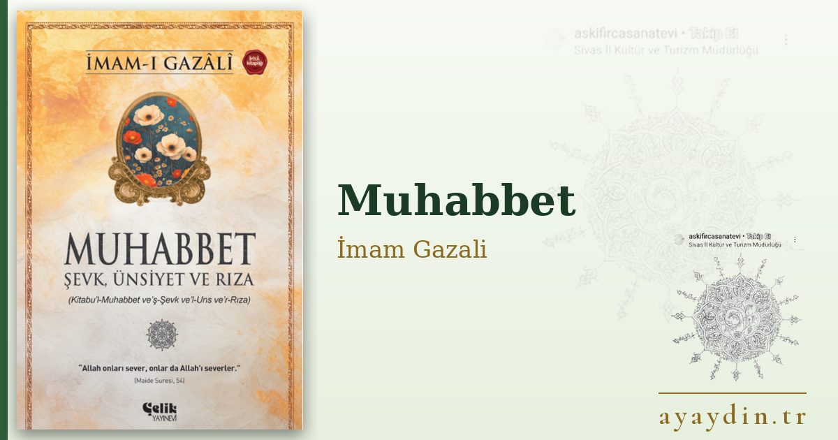 Muhabbet - İmam Gazali kitap alıntıları ve sözleri