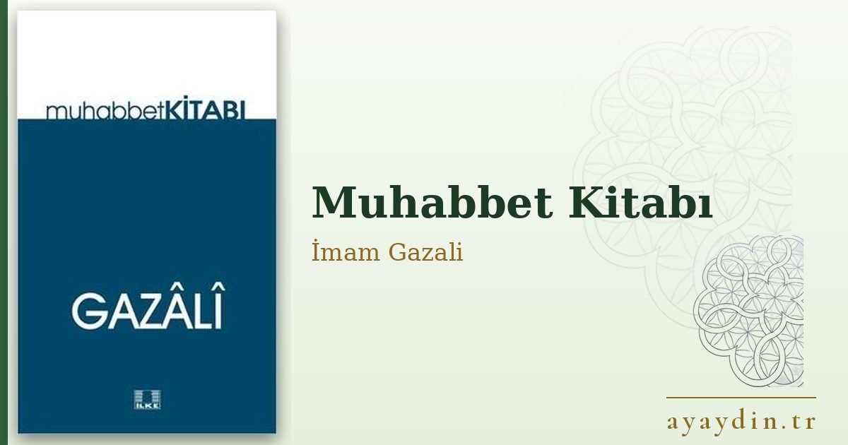 Muhabbet Kitabı - İmam Gazali kitap alıntıları ve sözleri