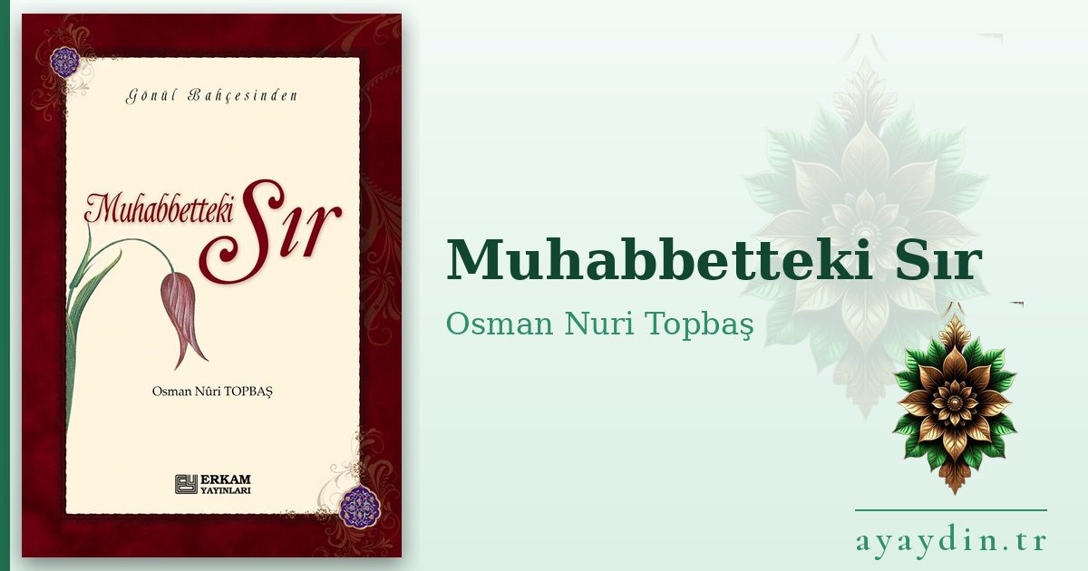 Muhabbetteki Sır - Osman Nuri Topbaş kitap alıntıları ve sözleri