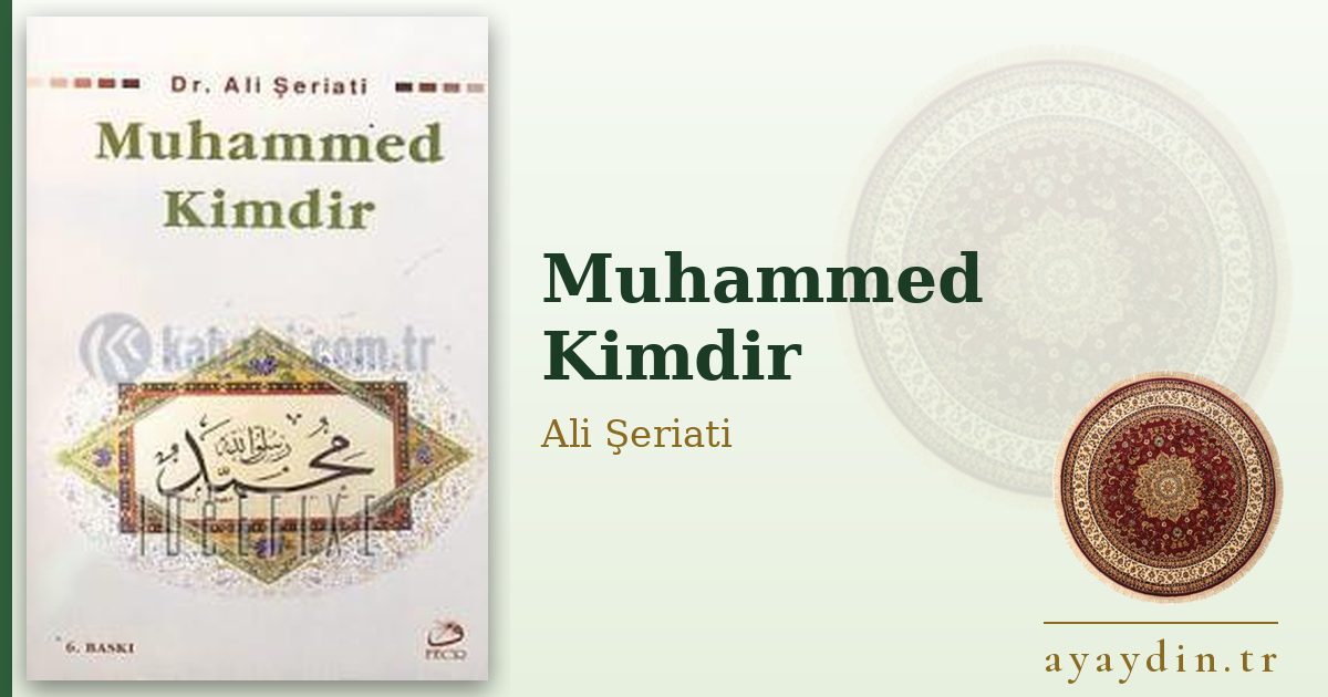 Muhammed Kimdir - Ali Şeriati kitap alıntıları ve sözleri