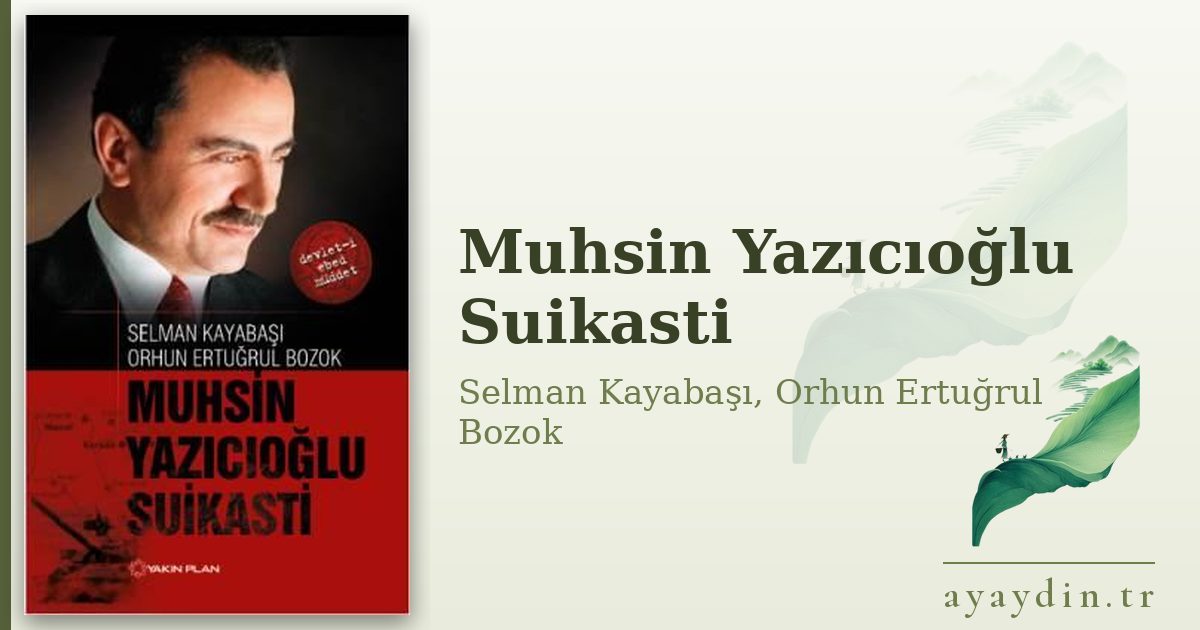 Muhsin Yazıcıoğlu Suikasti - Selman Kayabaşı, Orhun Ertuğrul Bozok kitap alıntıları ve sözleri