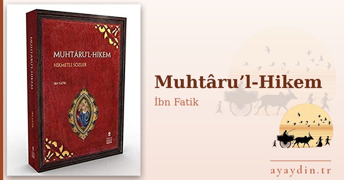 Muhtâru’l-Hikem - İbn Fatik kitap alıntıları ve sözleri