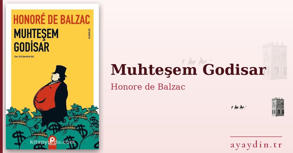Muhteşem Godisar - Honore de Balzac kitap alıntıları ve sözleri