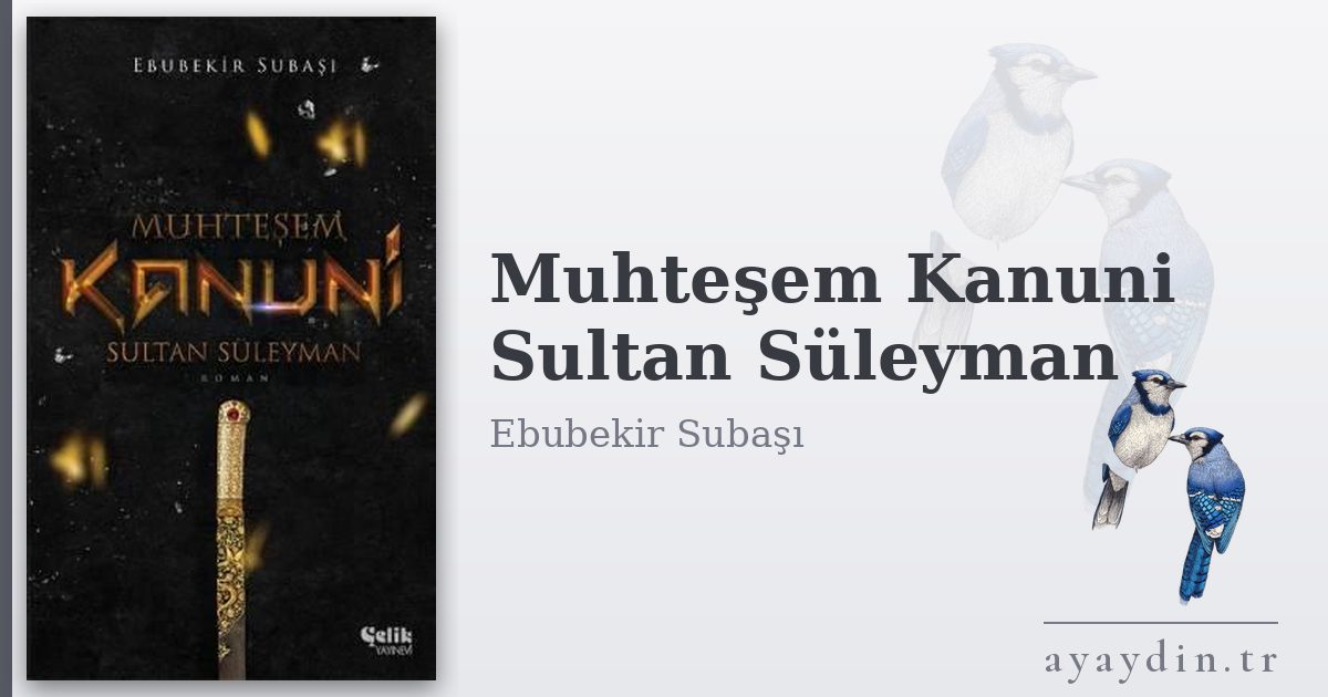Muhteşem Kanuni Sultan Süleyman - Ebubekir Subaşı kitap alıntıları ve sözleri