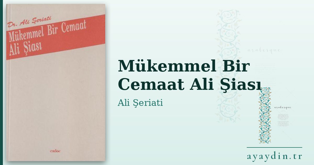 Mükemmel Bir Cemaat Ali Şiası - Ali Şeriati kitap alıntıları ve sözleri