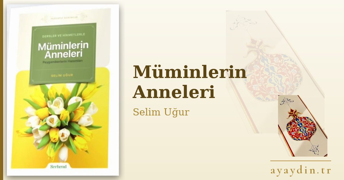 Müminlerin Anneleri - Selim Uğur kitap alıntıları ve sözleri