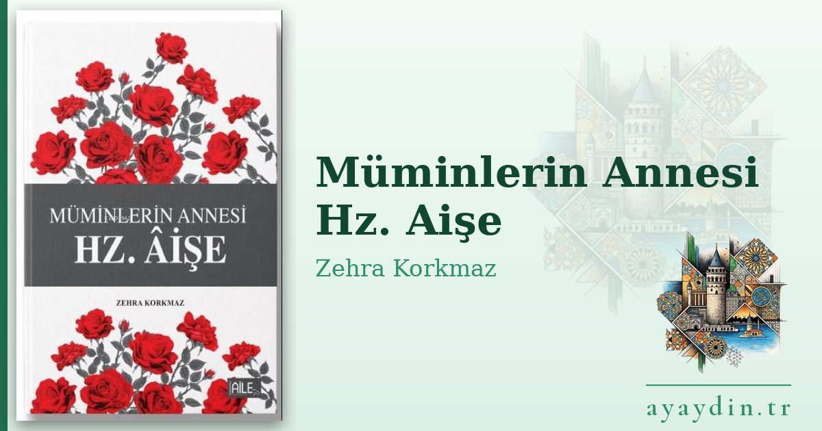 Müminlerin Annesi Hz. Aişe - Zehra Korkmaz kitap alıntıları ve sözleri