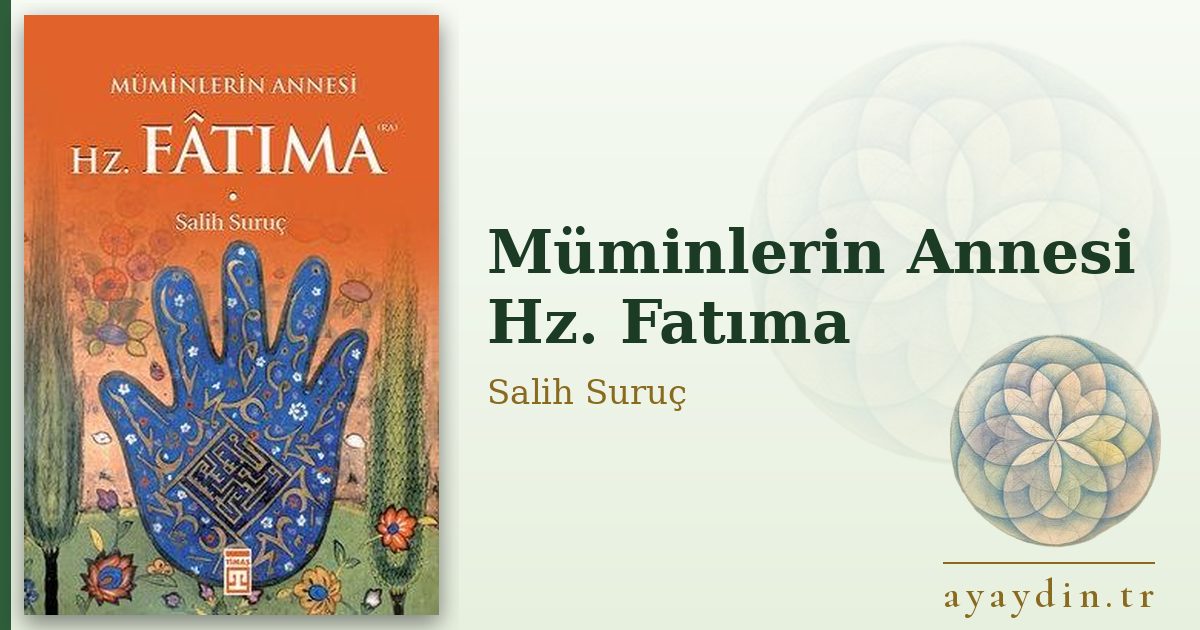 Müminlerin Annesi Hz. Fatıma - Salih Suruç kitap alıntıları ve sözleri