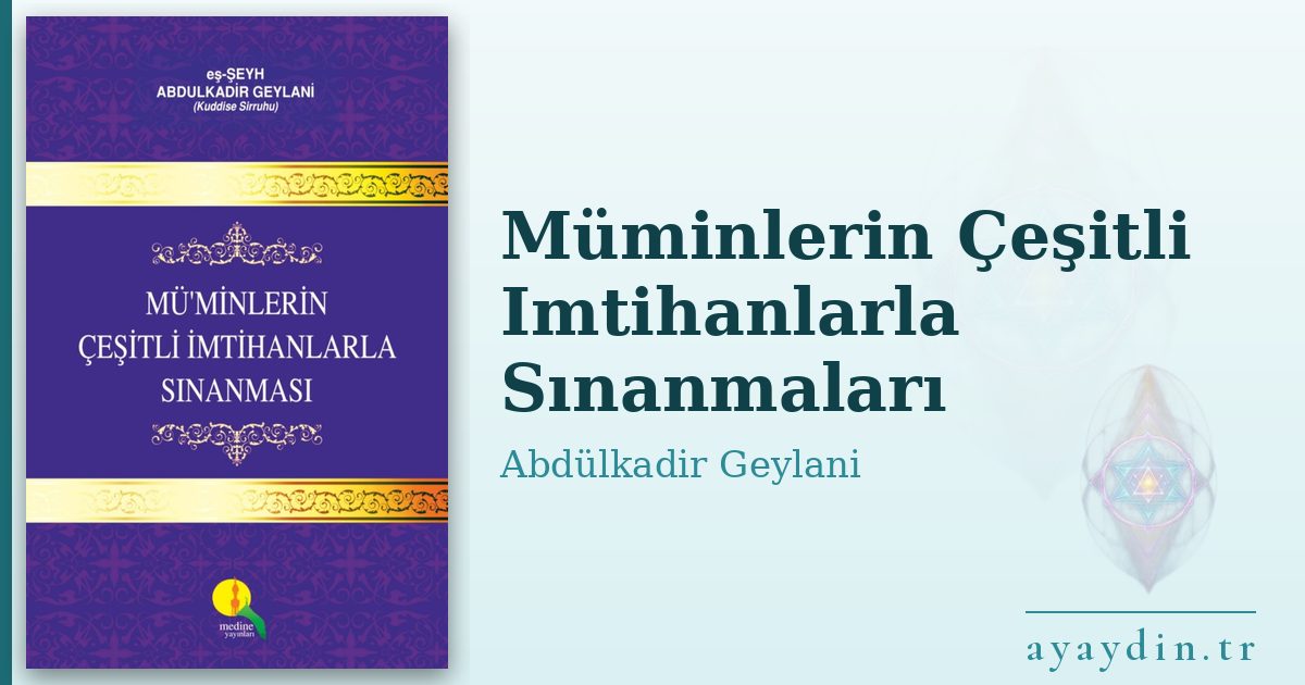 Müminlerin Çeşitli Imtihanlarla Sınanmaları - Abdülkadir Geylani Hazretleri kitap alıntıları ve sözleri