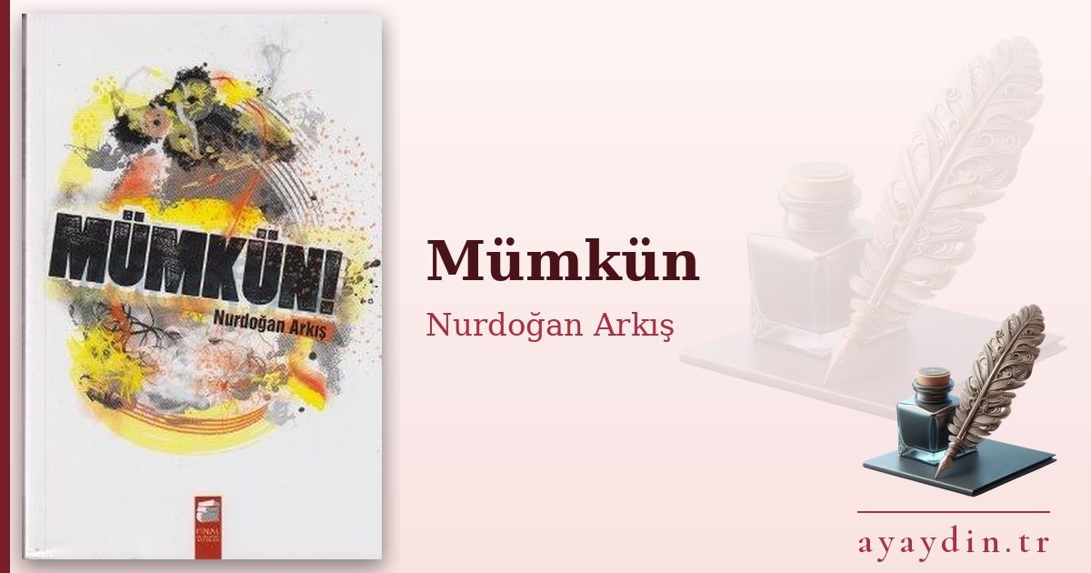 Mümkün - Nurdoğan Arkış kitap alıntıları ve sözleri